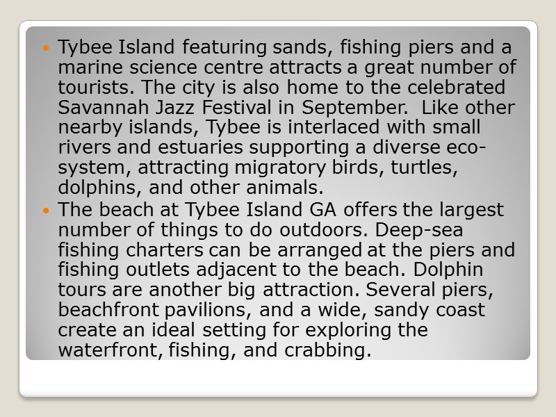 Tybee Island featuring sands, fishing piers and a marine science centre attracts a great